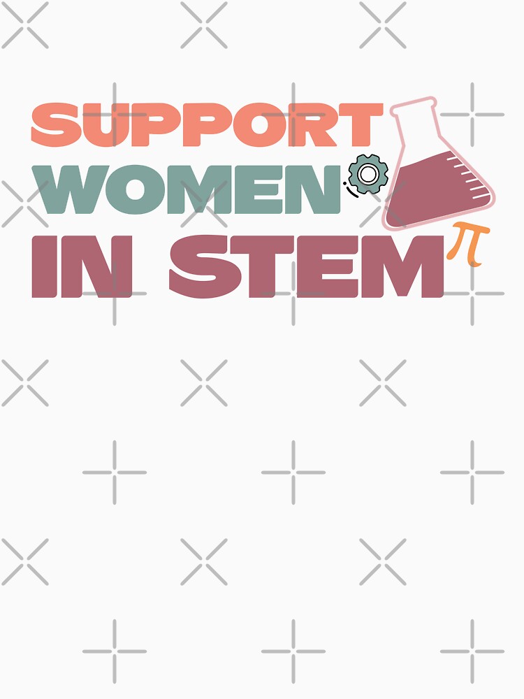 Support Women in STEM - STEM Empowerment by jensbyorlando
