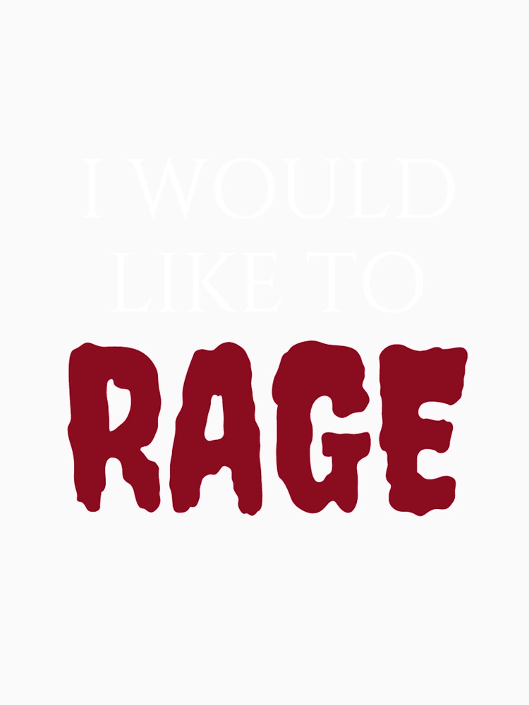 I Would Like to RAGE by ghastlyshilo