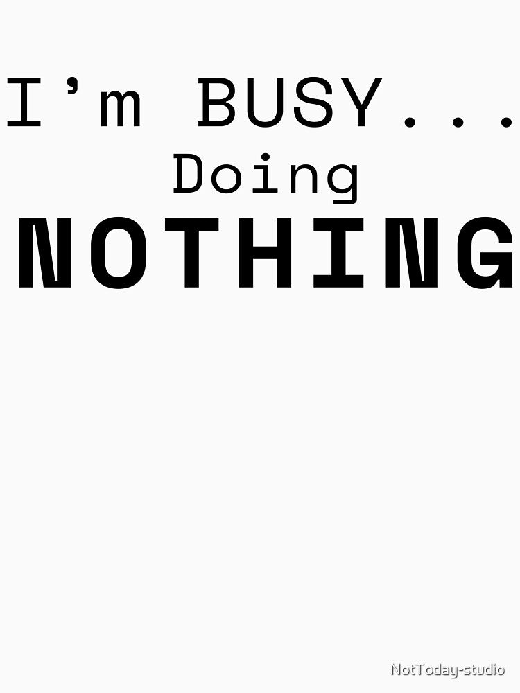 Doing Nothing by NotToday-studio