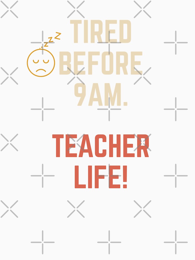 Real Teacher Mood: Tired By 9AM by Teacher Life: Real, Raw & Hilarious