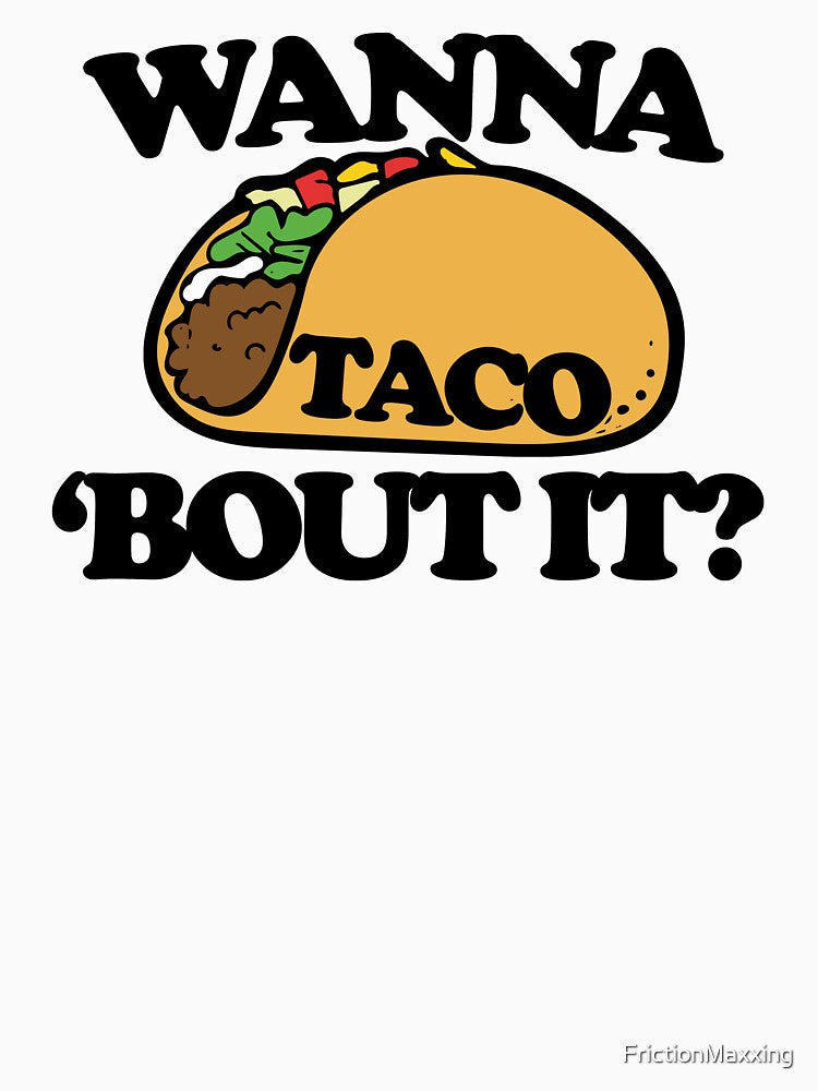 Wanna TACO bout it by FrictionMaxxing