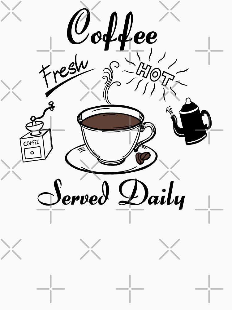 Coffee Fresh & Hot Served Daily by Elizabeth K. King