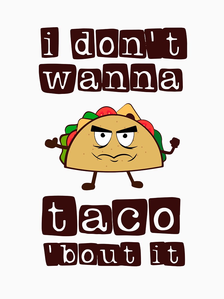 I don't wanna Taco-Bout it Funny Taco Tuesday graphic by Lisbob