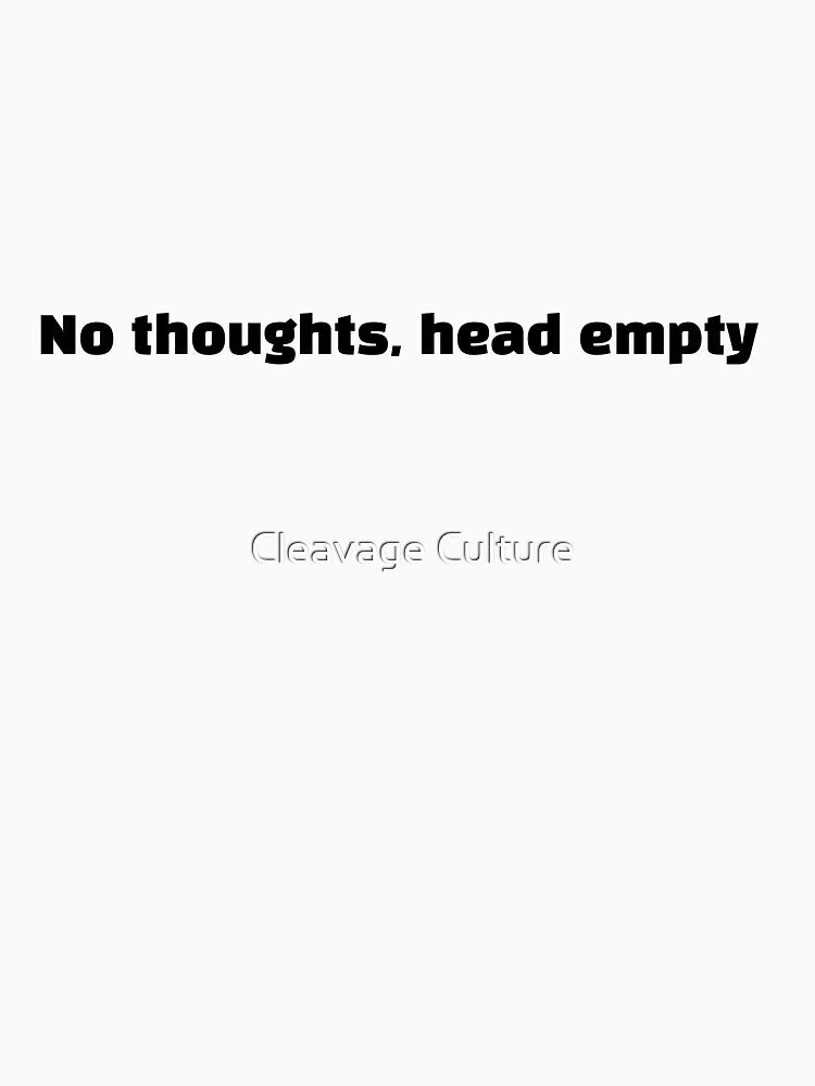 No Thoughts, Head Empty (Funny Meme Sticker) by Cleavage Culture