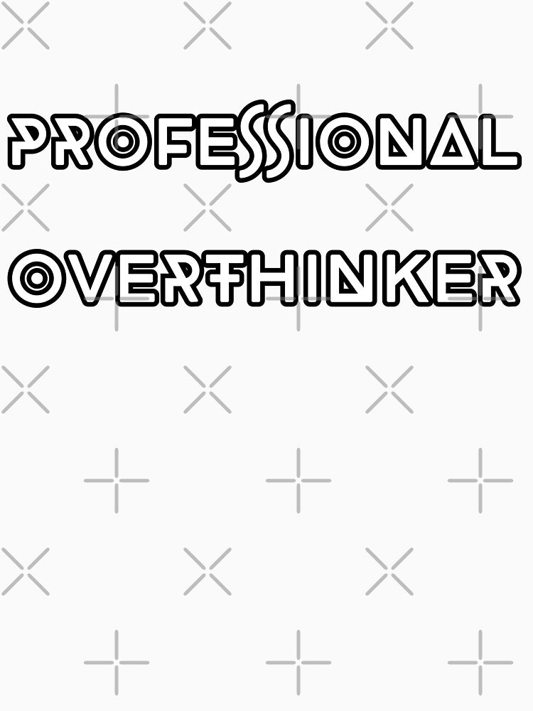Professional overthinker by UnCoverDesign