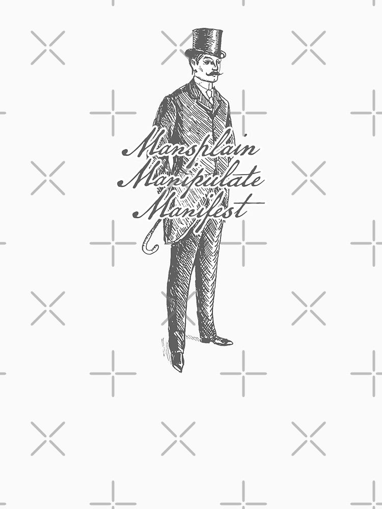 Mansplain Manipulate Manifest by Jodoillustration