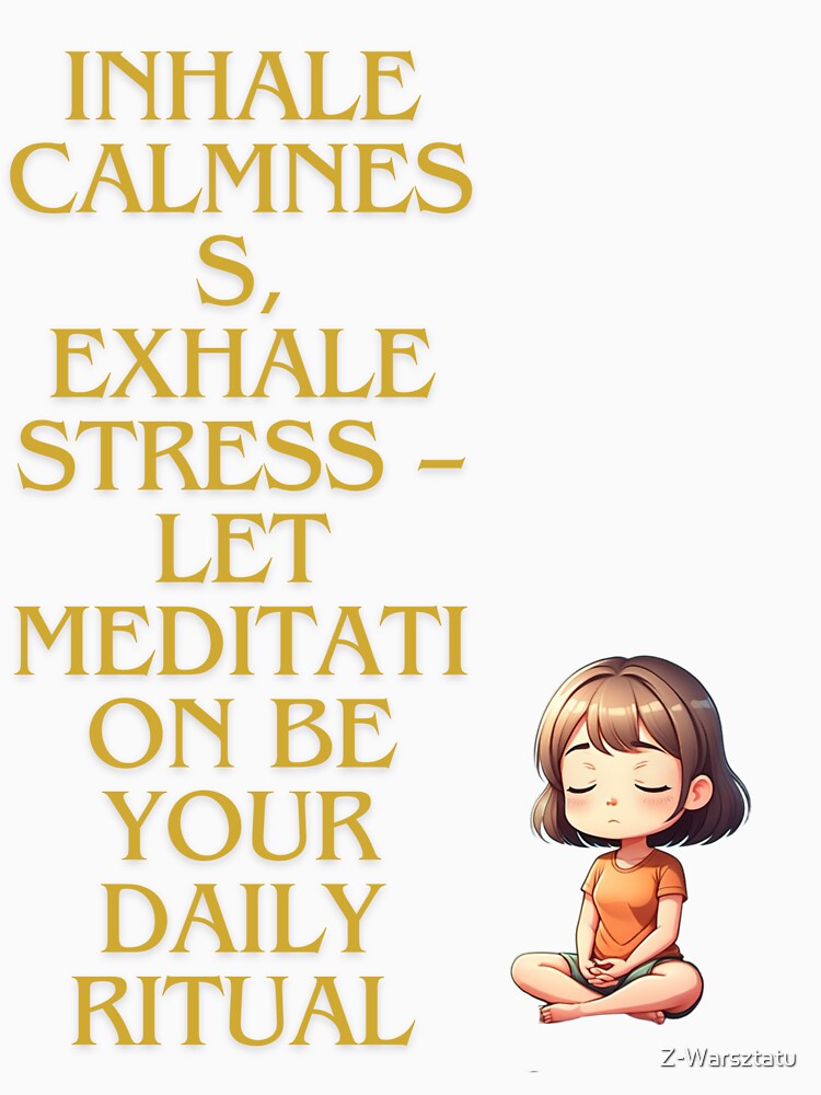 Inhale calmness, exhale stress – let meditation be your daily ritual by Z-Warsztatu