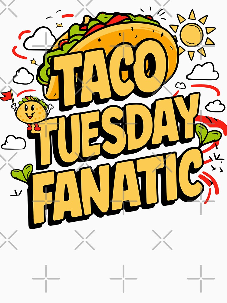 Taco Tuesday Fanatic by Mellow Vibes