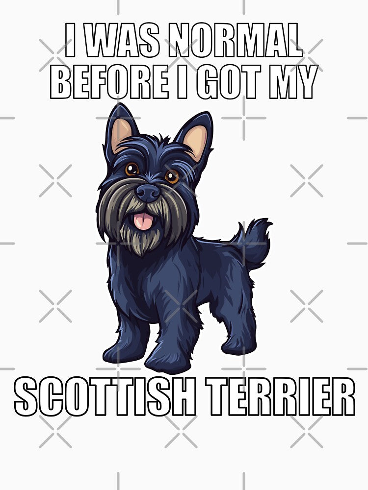 I Was Normal Before I Got My Scottish Terrier by Proteinmalac