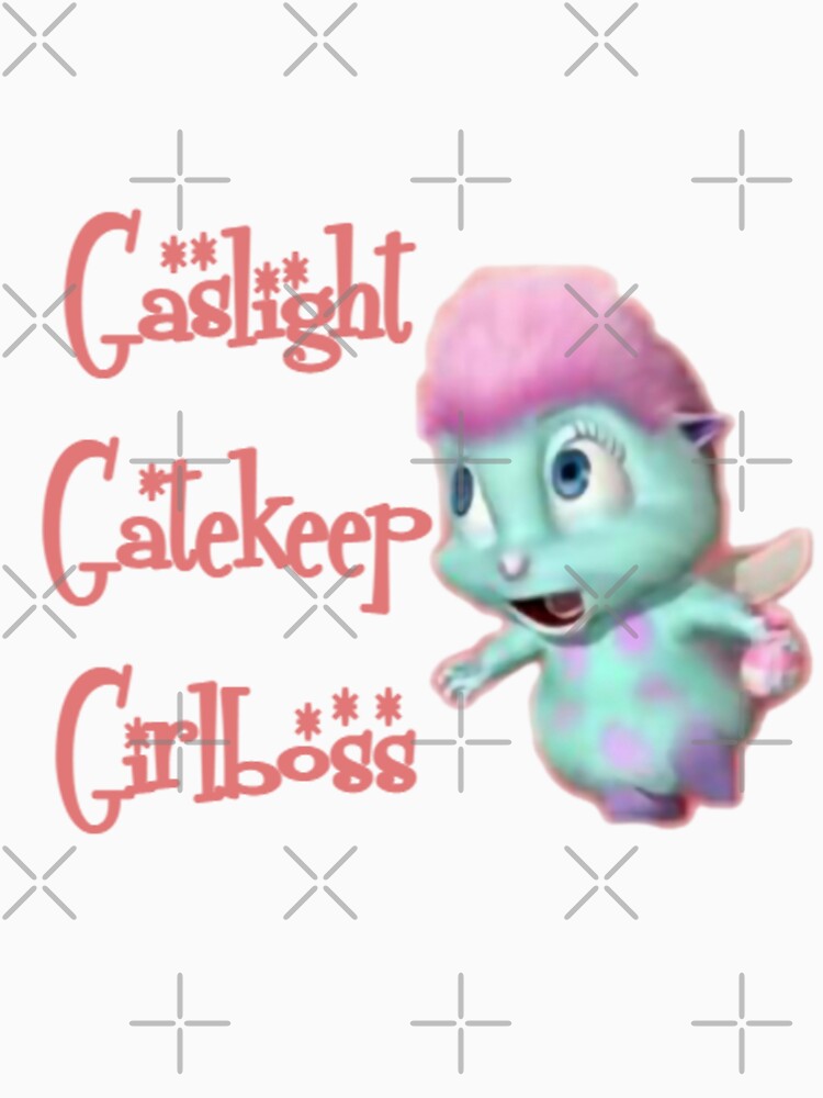 Gaslight Gatekeep Girlboss by Piixiefae