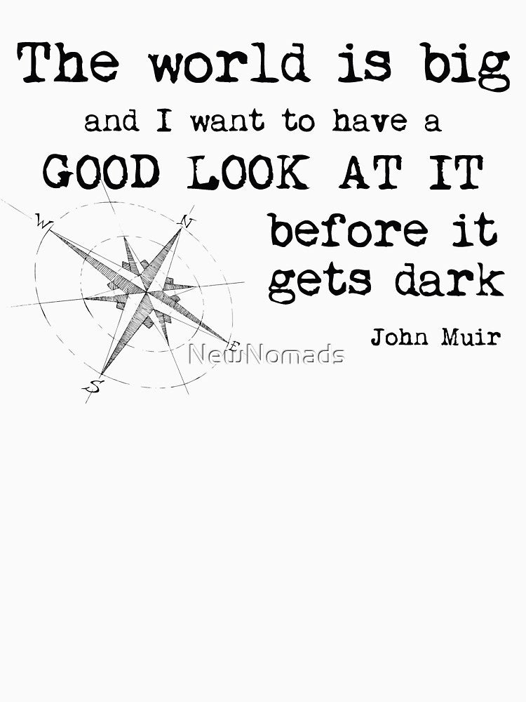 The World is Big - and I want to have a good look at it before it gets dark - Travel Quote by NewNomads