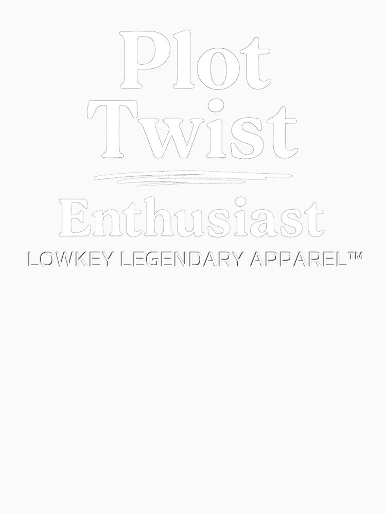 Plot Twist Energy | Gen Z Chaos Vibes | Narrative Aesthetic | Unpredictable Mood | Self Aware Style | Emotional Curveball | Life is the Drama by LOWKEY LEGENDARY APPAREL™