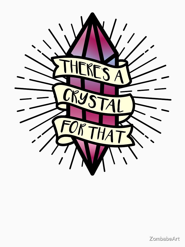There’s A Crystal For That by ZombabeArt
