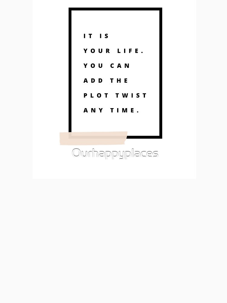It is your life… by Ourhappyplaces