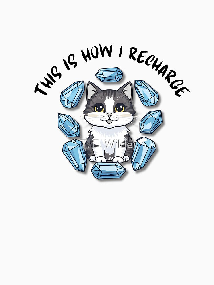 This Is How I Recharge – Spiritual Crystal Cat by T. E. Wilder