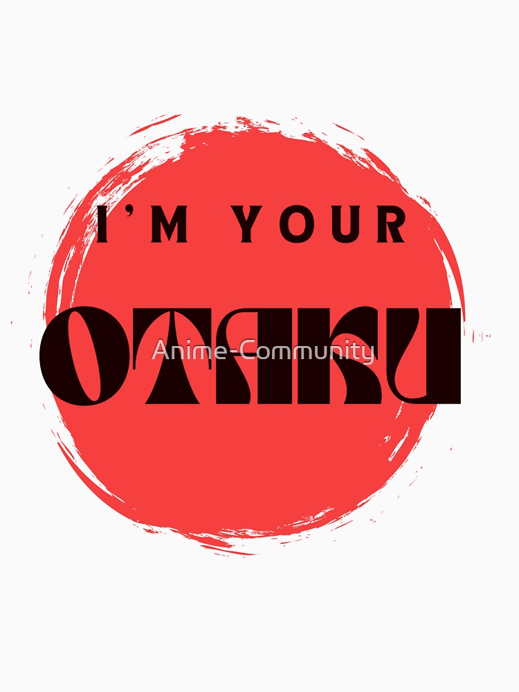 I'm Your Otaku by Anime-Community