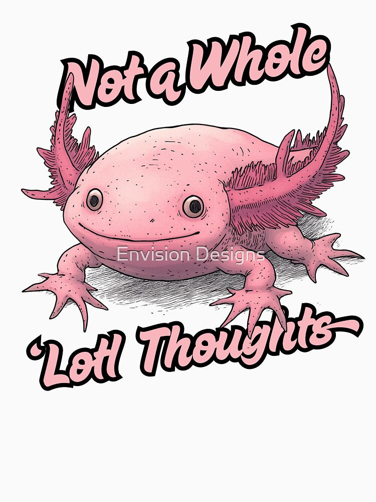 Empty Head Axolotl | Silly Animal Tees, Stickers and Decor | Anxious, ADHD, Nuerodivergent by Envision Designs