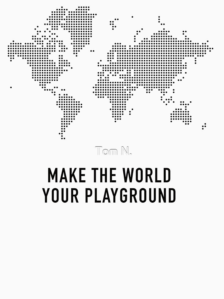 Minimalistic Tee with Dotted World Map Design | Make the World your Playground | Designed for Travel Addicts & Digital Nomads by Tom N.