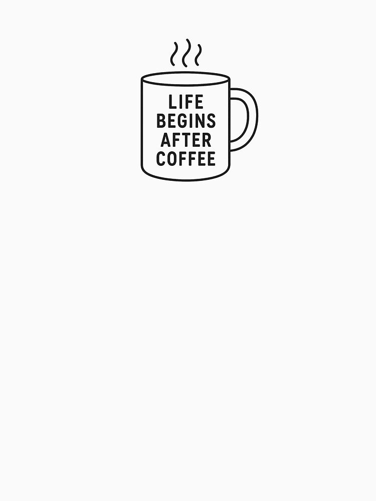 ☕ Life Begins After Coffee – Funny Minimalist Design by Design-Curios