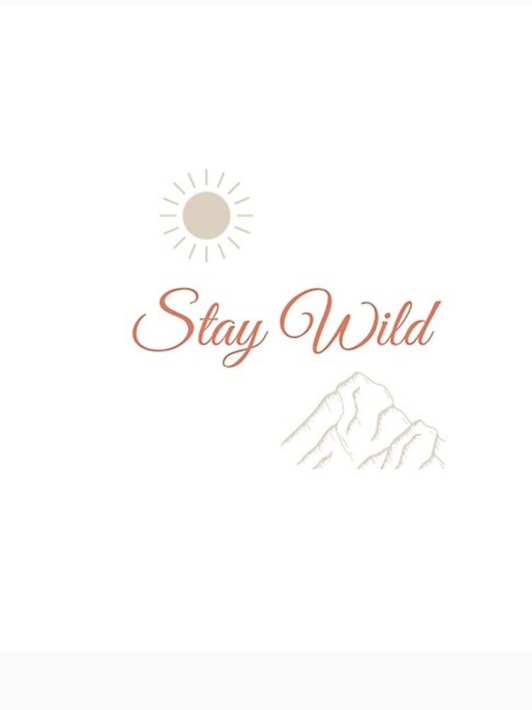 Stay Wild – Boho Nomad Design by NomadUSArt