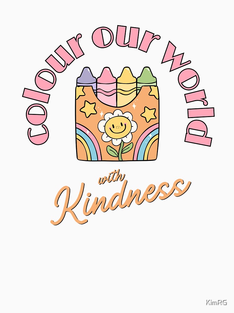 Colour Our World With Kindness (Canadian Spelling) by KimRG