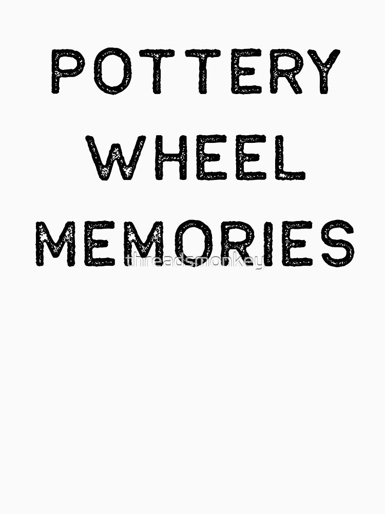 Pottery Design Wheel Memories Dark Clay Ceramics Artist Clay Funny Gift by threadsmonkey