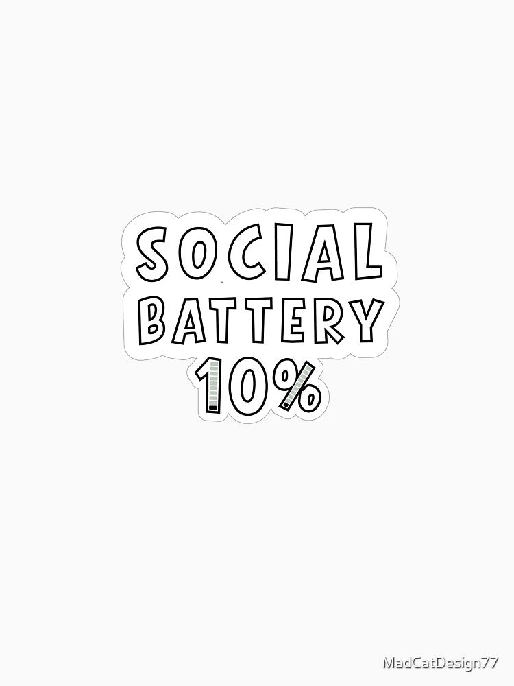 Social Battery 10% by MadCatDesign77