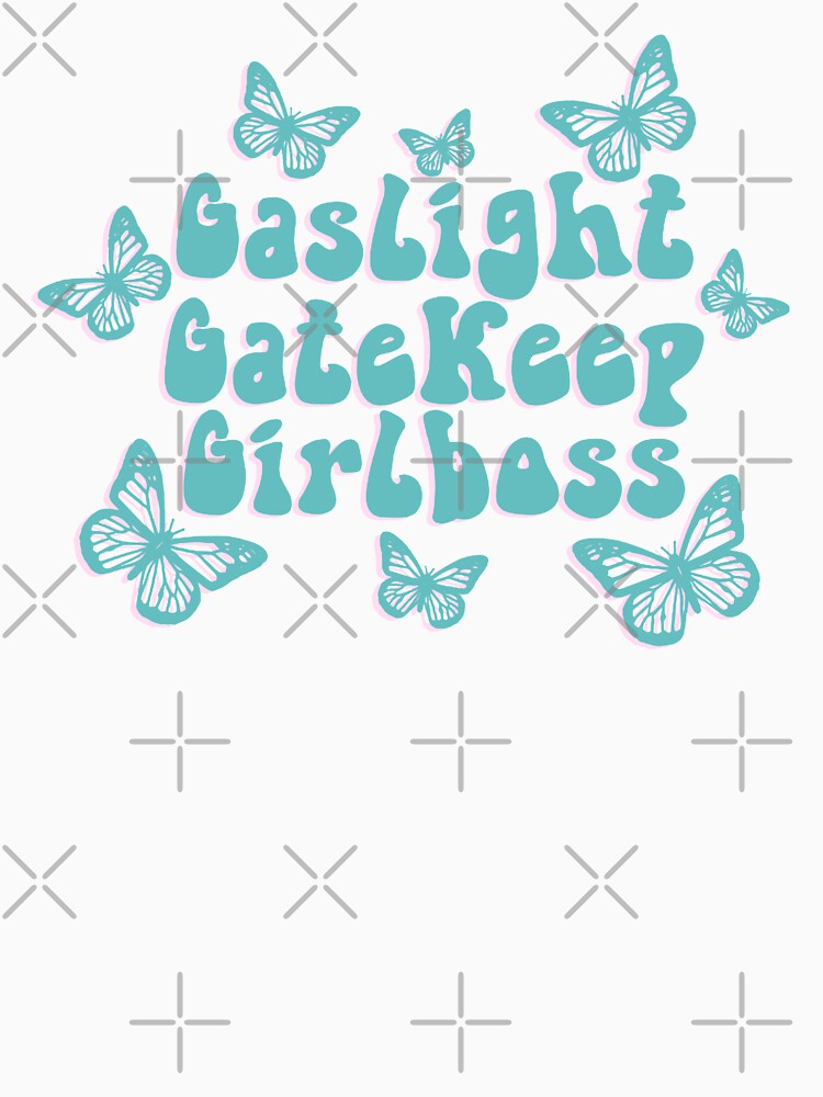Gaslight Gatekeep Girlboss by Dope Trends ☑️