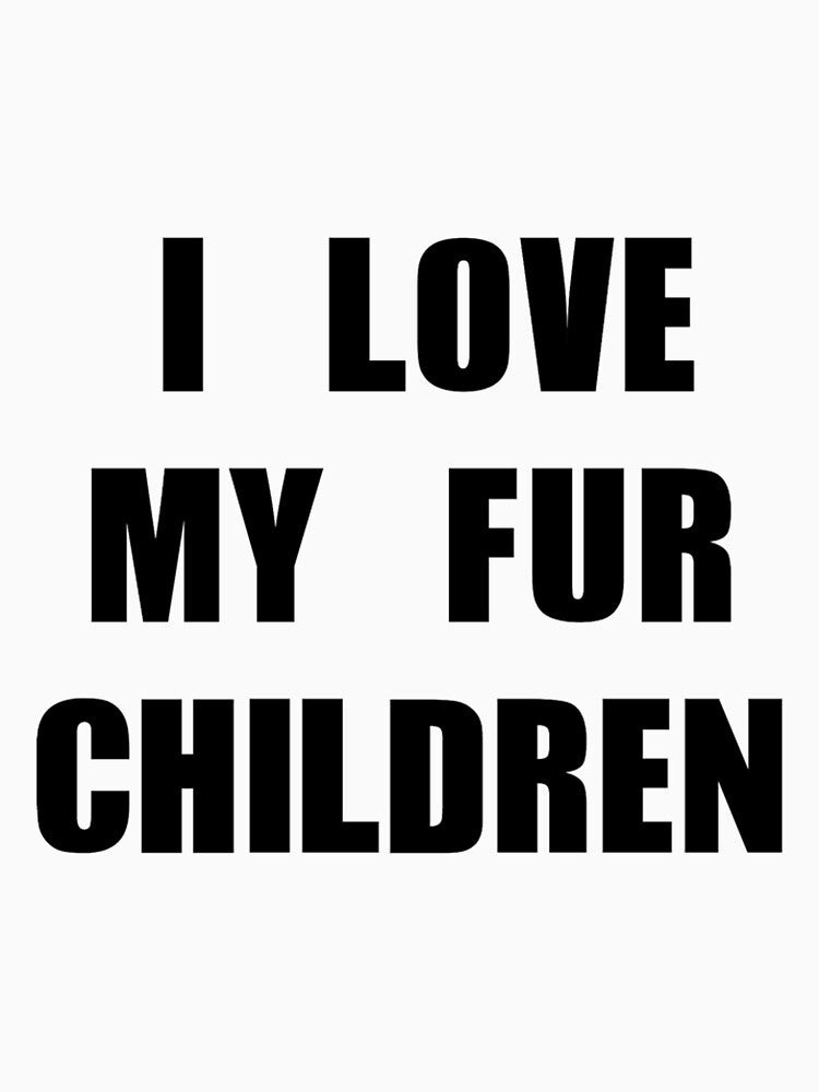i love my fur children by katlcov1