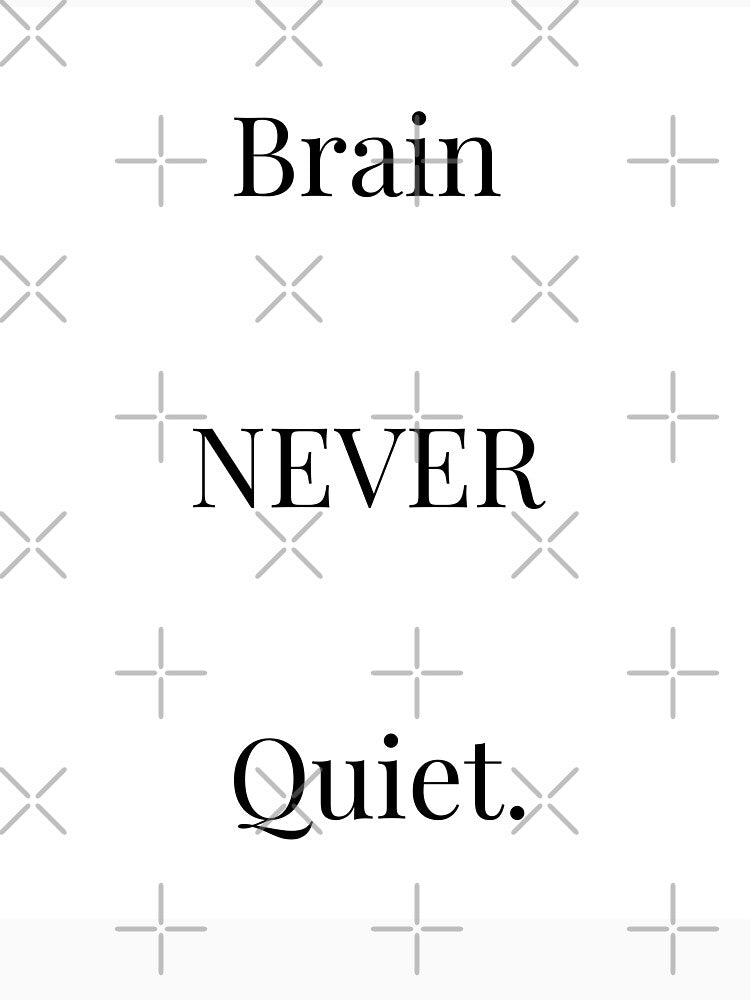 Brain NEVER Quiet quote aesthetic by Cosasqueabrazan