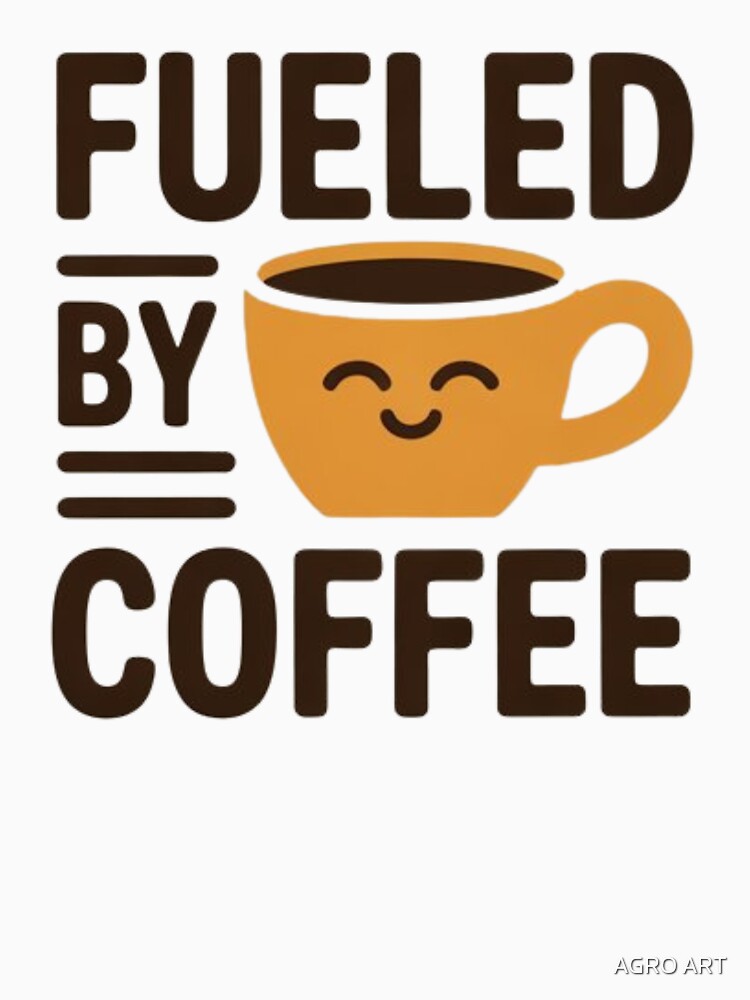 Coffee Lover Design – Fueled by Coffee by AGRO ART