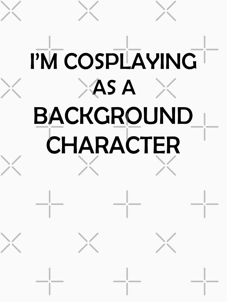 I'm cosplaying as a background character by thelazyllama