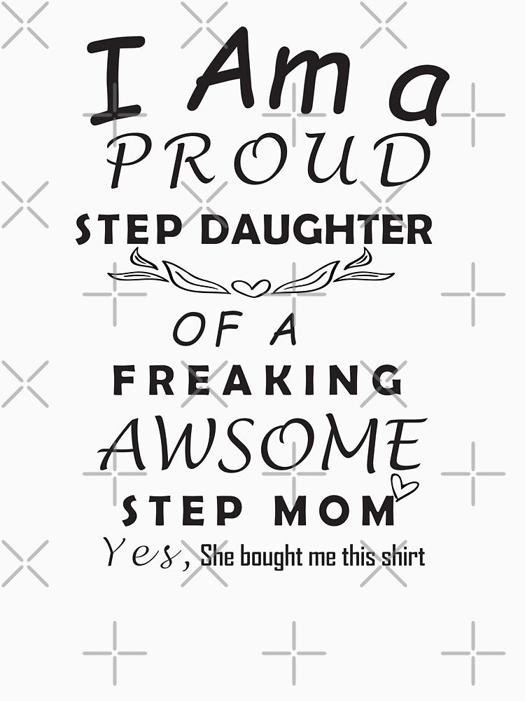 Proud Bonus Daughter Of Awesome Bonus Mom- Step-Mom Tshirt - Gift for Stepmother - Mother's Day Gift for Stepmom by Dogs Geeky⭐⭐⭐⭐⭐