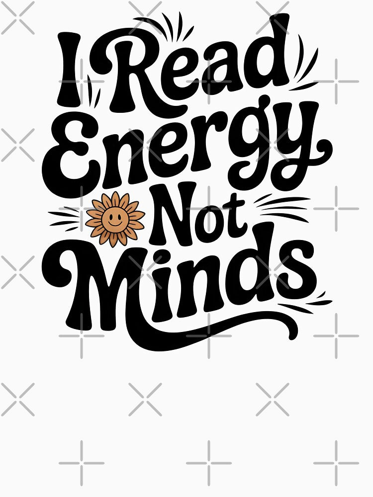 I Read Energy Not Minds by CrypticHMystic