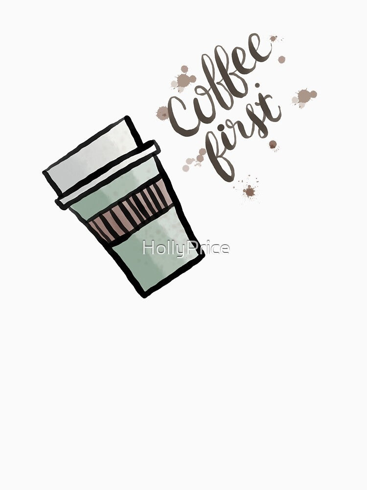 Coffee First by HollyPrice