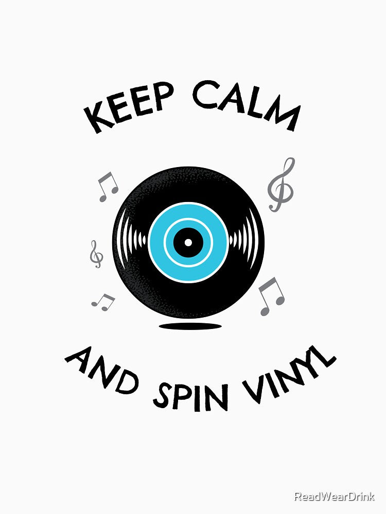 Keep Calm and Spin Vinyl by ReadWearDrink
