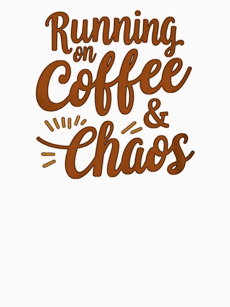 Running on Coffee & Chaos – Funny Quote Design by PriyaMagic