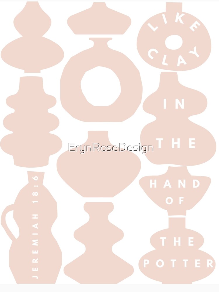 Like Clay in the Hand of the Potter by ErynRoseDesign