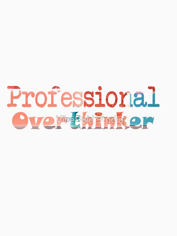 professional overthinker by VibeBold Studio