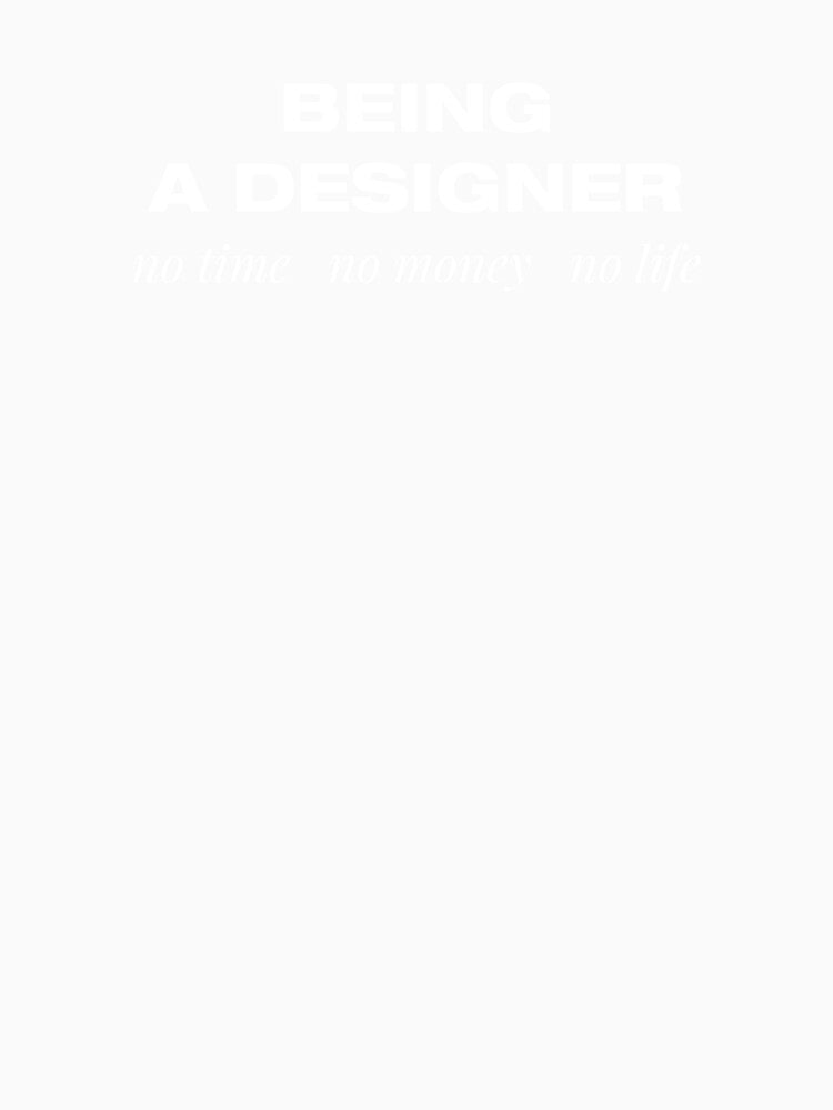 Being a Designer: No Time, No Money, No Life (Funny Graphic Design Meme) by ROD