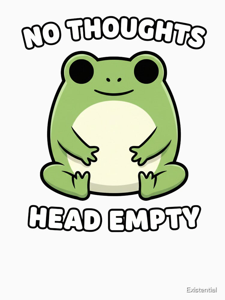No Thoughts Head Empty Frog by  Existential