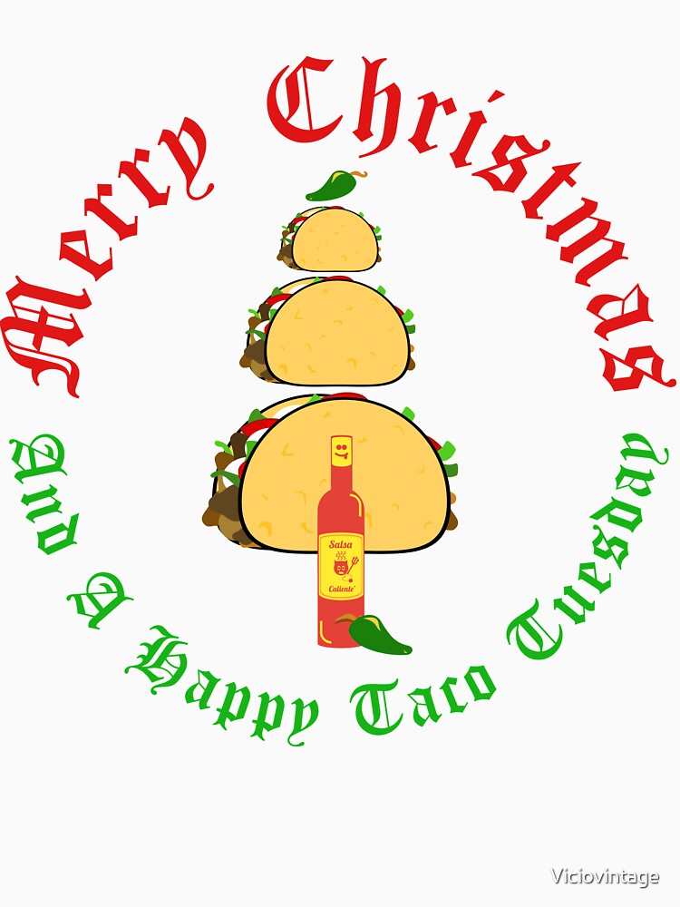 Merry Christmas And A Happy Taco Tuesday by Viciovintage