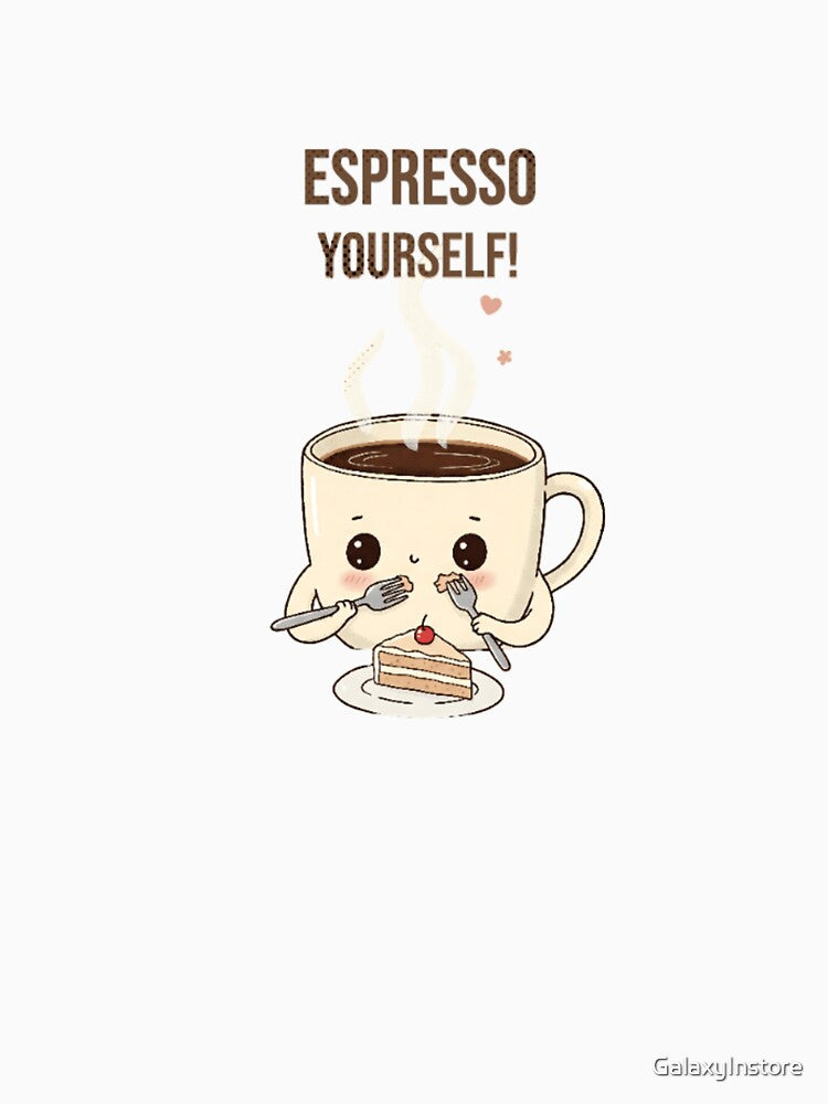 Espresso Yourself – Funny Coffee Lover T-Shirt by GalaxyInstore