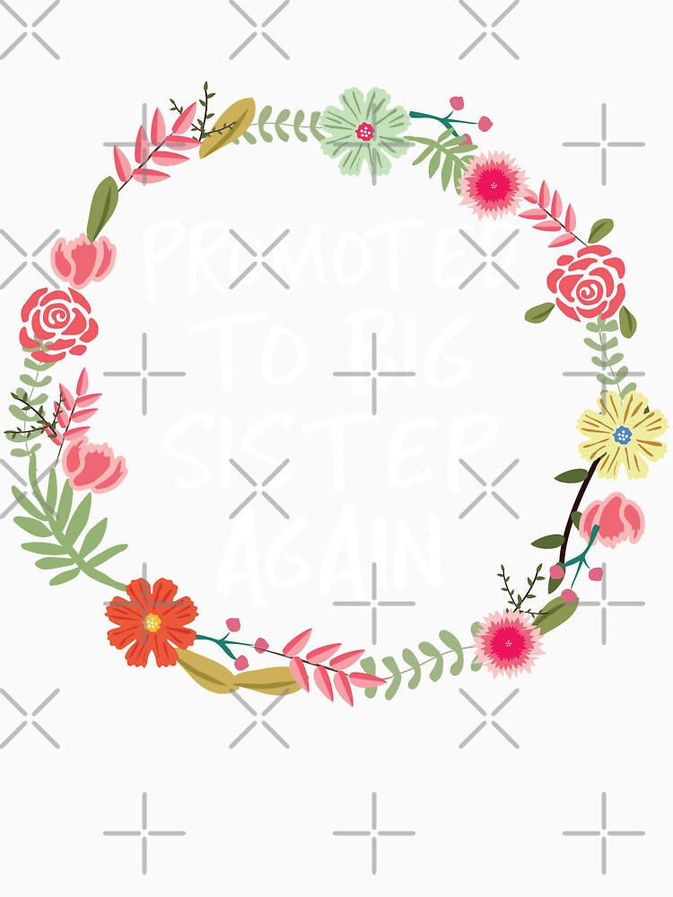 Promoted To Big Sister Again Floral Flowers Pregnancy Pregnant Announcement Announce Surprise Expecting New Baby by CarbonClothing