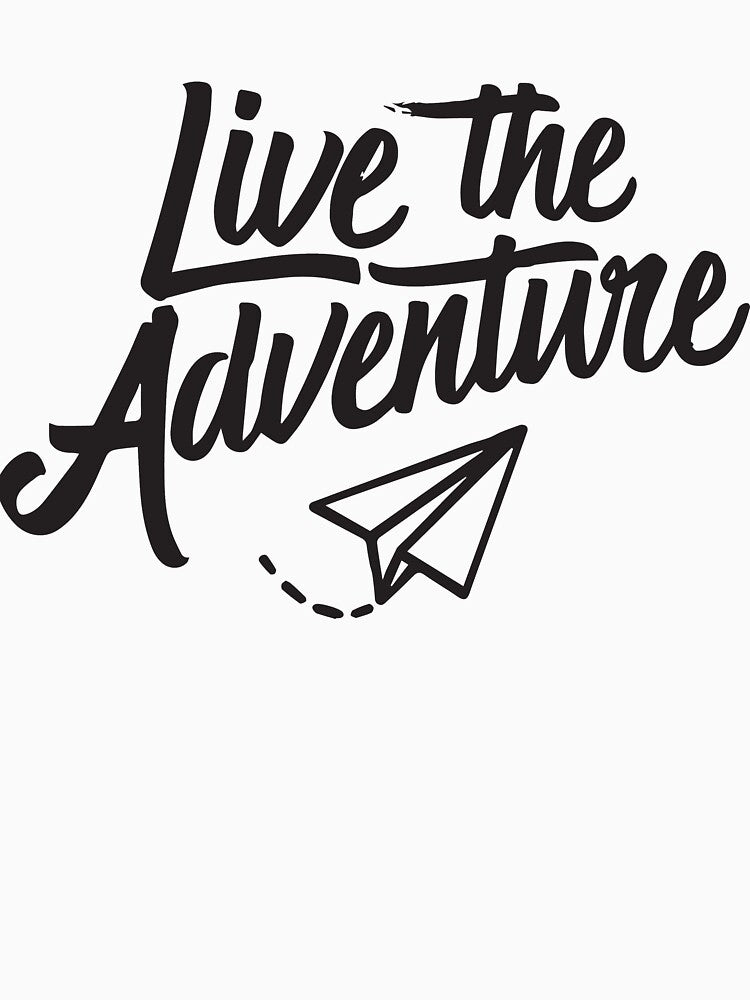 Live the Adventure Black Text by JRDartists