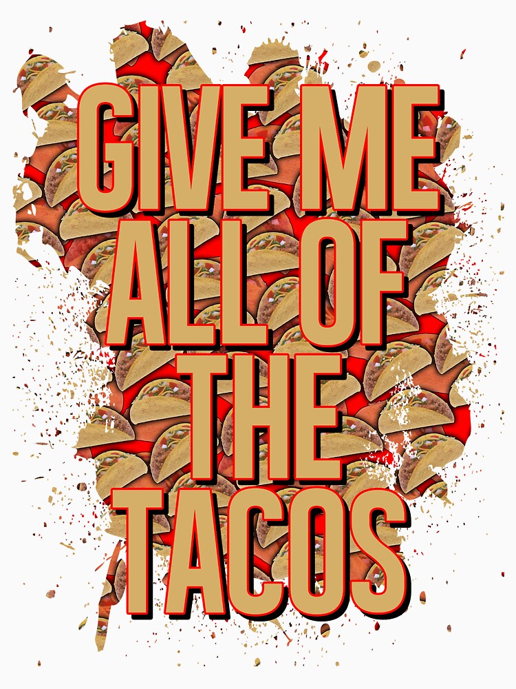 All the Tacos by creepyjoe
