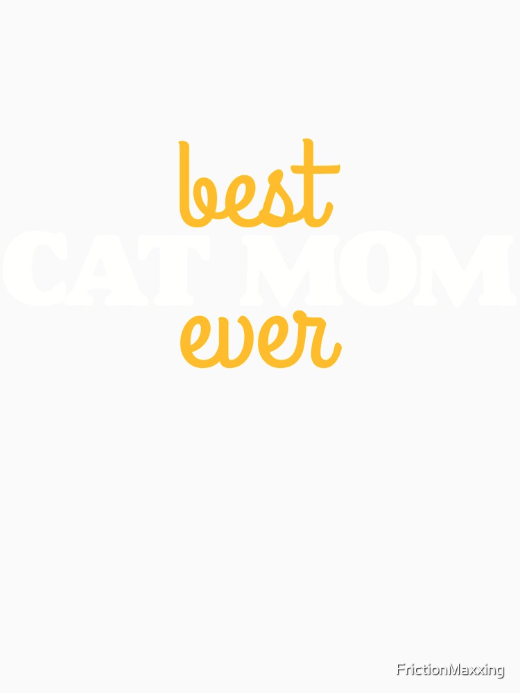 Best Cat mom ever by FrictionMaxxing