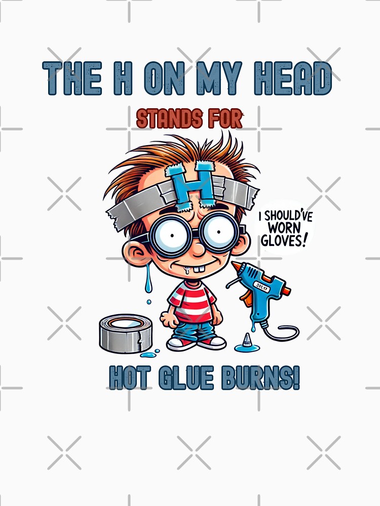 The ‘H’ on My Head Stands for ‘Hot Glue Burns’ – Funny Cosplay T-Shirt by DravensApparel