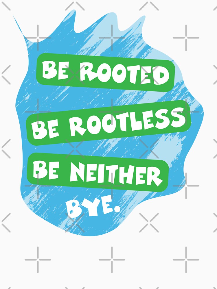 Rooted Rootless Neither Bye - Third Culture Kid Identity by Sarcastic designs