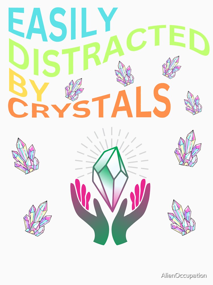 Colorful Easily Distracted By Crystals by AlienOccupation